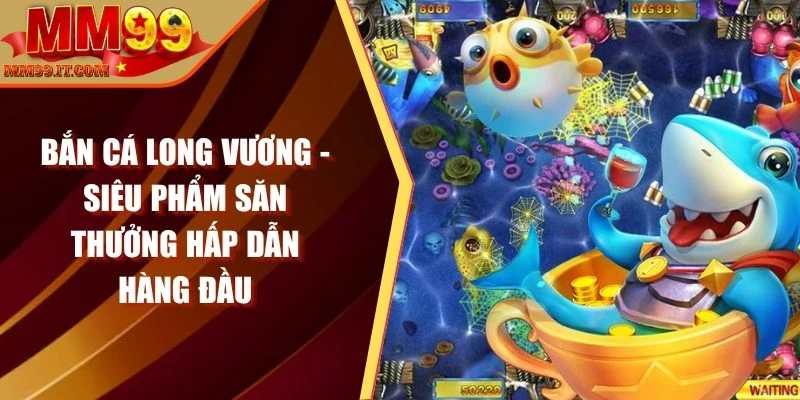 Bắn cá long vương