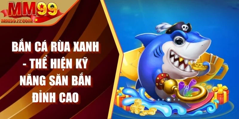 bắn cá Rùa Xanh
