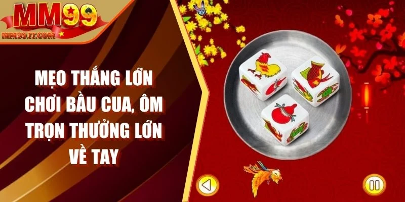 mẹo thắng lớn chơi Bầu Cua