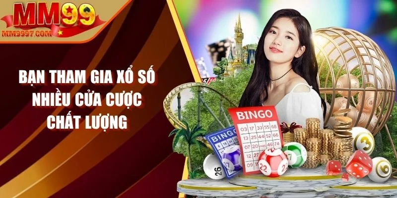 Bạn tham gia xổ số nhiều cửa cược chất lượng